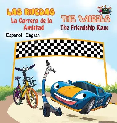 Las Ruedas- La Carrera de la Amistad Die Räder- Das Freundschaftsrennen: Spanisch Englisch Zweisprachige Ausgabe - Las Ruedas- La Carrera de la Amistad The Wheels- The Friendship Race: Spanish English Bilingual Edition