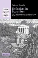 Hellenismus in Byzanz: Die Transformationen der griechischen Identität und die Rezeption der klassischen Tradition - Hellenism in Byzantium: The Transformations of Greek Identity and the Reception of the Classical Tradition