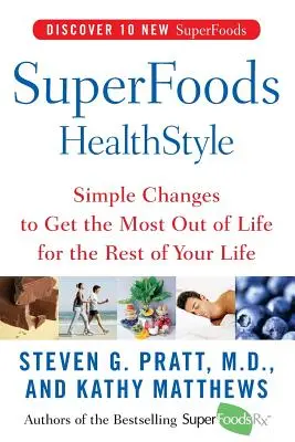 Superfoods Healthstyle: Einfache Veränderungen, um für den Rest Ihres Lebens das Beste aus Ihrem Leben zu machen - Superfoods Healthstyle: Simple Changes to Get the Most Out of Life for the Rest of Your Life