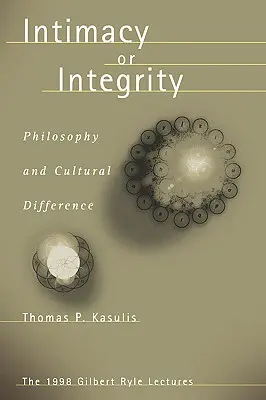 Intimität oder Integrität: Philosophie und kulturelle Verschiedenheit - Intimacy or Integrity: Philosophy and Cultural Difference