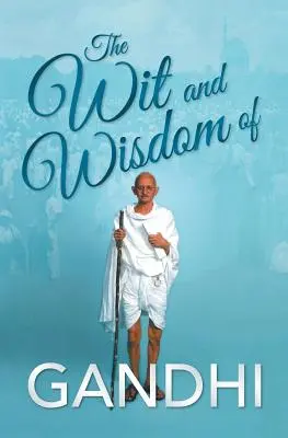 Der Witz und die Weisheit von Gandhi - The Wit and Wisdom of Gandhi