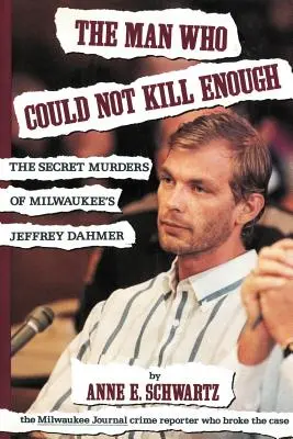 Der Mann, der nicht genug töten konnte: Die geheimen Morde von Jeffrey Dahmer aus Milwaukee - The Man Who Could Not Kill Enough: The Secret Murders of Milwaukee's Jeffrey Dahmer
