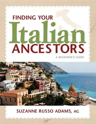 Finden Sie Ihre italienischen Vorfahren: Ein Leitfaden für Einsteiger - Finding Your Italian Ancestors: A Beginner's Guide