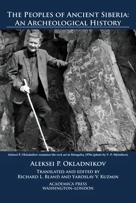 Die Völker des alten Sibirien: Eine archäologische Geschichte - The Peoples of Ancient Siberia: An Archeological History