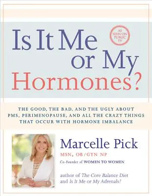 Liegt es an mir oder meinen Hormonen? Das Gute, das Schlechte und das Hässliche über PMS, Perimenopause und all die verrückten Dinge, die mit einem Hormonungleichgewicht einhergehen - Is It Me or My Hormones?: The Good, the Bad, and the Ugly about Pms, Perimenopause, and All the Crazy Things That Occur with Hormone Imbalance