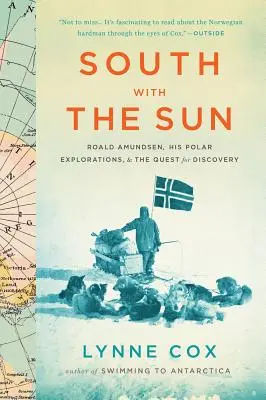 Mit der Sonne nach Süden: Roald Amundsen, seine Polarforschungen und die Suche nach Entdeckungen - South with the Sun: Roald Amundsen, His Polar Explorations, and the Quest for Discovery