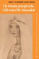 Das weibliche Prinzip in der Sikh-Vision des Transzendenten - The Feminine Principle in the Sikh Vision of the Transcendent