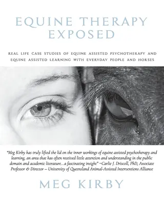 Equine Therapy Exposed: Reale Fallstudien von pferdegestützter Psychotherapie und pferdegestütztem Lernen mit Menschen und Pferden im Alltag - Equine Therapy Exposed: Real life case studies of equine assisted psychotherapy and equine assisted learning with everyday people and horses