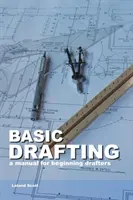 Basic Drafting: Ein Handbuch für angehende Zeichner - Basic Drafting: A Manual for Beginning Drafters