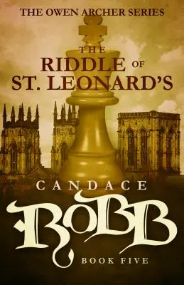 Das Rätsel von St. Leonard's: Die Owen-Archer-Reihe - Buch fünf - The Riddle of St. Leonard's: The Owen Archer Series - Book Five