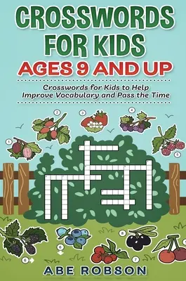 Kreuzworträtsel für Kinder ab 9 Jahren: Kreuzworträtsel für Kinder, um den Wortschatz zu verbessern und sich die Zeit zu vertreiben - Crosswords for Kids Ages 9 and Up: Crosswords for Kids to Help Improve Vocabulary and Pass the Time