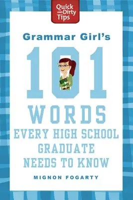 Grammar Girl's 101 Wörter, die jeder Schulabgänger kennen muss - Grammar Girl's 101 Words Every High School Graduate Needs to Know