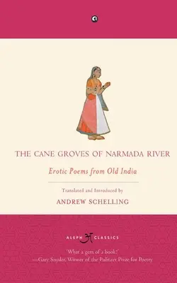 Die Schilfhaine des Flusses Narmada: Erotische Gedichte aus dem alten Indien - The Cane Groves Of Narmada River: Erotic Poems From Old India