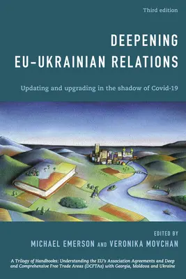 Vertiefung der Beziehungen zwischen der EU und der Ukraine: Aktualisierung und Aufwertung im Schatten von Covid-19, dritte Ausgabe - Deepening EU-Ukrainian Relations: Updating and Upgrading in the Shadow of Covid-19, Third Edition