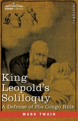 König Leopolds Selbstgespräch: Eine Verteidigung seiner Kongo-Herrschaft - King Leopold's Soliloquy: A Defense of his Congo Rule
