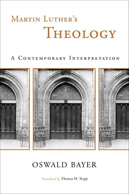 Martin Luthers Theologie: Eine zeitgenössische Interpretation - Martin Luther's Theology: A Contemporary Interpretation