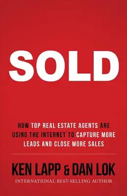 Verkauft: Wie Top-Immobilienmakler das Internet nutzen, um mehr Leads zu gewinnen und mehr Verkäufe abzuschließen - Sold: How Top Real Estate Agents Are Using The Internet To Capture More Leads And Close More Sales