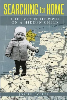 Auf der Suche nach der Heimat: Die Auswirkungen des Zweiten Weltkriegs auf ein verstecktes Kind - Searching for Home: The Impact of WWII on a Hidden Child