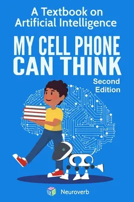 Mein Handy kann denken: Ein Lehrbuch über künstliche Intelligenz - My Cell Phone Can Think: A Textbook on Artificial Intelligence