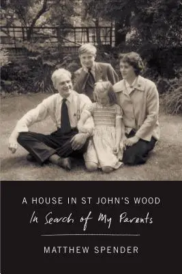 Ein Haus in St. John's Wood: Auf der Suche nach meinen Eltern - A House in St John's Wood: In Search of My Parents