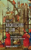 Die Architektur des Rechts: Der Wiederaufbau des Rechts in klassischer Tradition - The Architecture of Law: Rebuilding Law in the Classical Tradition