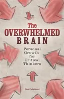 Das überforderte Gehirn: Persönliches Wachstum für kritische Denker - The Overwhelmed Brain: Personal Growth for Critical Thinkers
