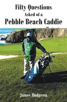 Fünfzig Fragen an einen Caddie aus Pebble Beach - Fifty Questions Asked of a Pebble Beach Caddie