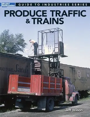 Produktverkehr und Züge: Modellbahner-Führer für Industrien - Produce Traffic & Trains: Model Railroaders Guide to Industries