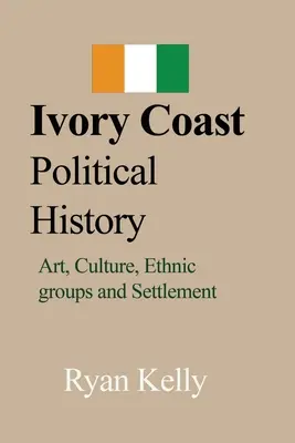 Elfenbeinküste Politische Geschichte - Ivory Coast Political History