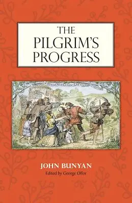 The Pilgrim's Progress: Herausgegeben von George Offor mit Marginalien von Bunyan - The Pilgrim's Progress: Edited by George Offor with Marginal Notes by Bunyan