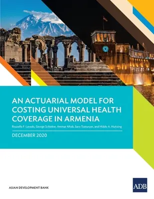 Ein versicherungsmathematisches Modell zur Berechnung der Kosten für die allgemeine Gesundheitsversorgung in Armenien - An Actuarial Model for Costing Universal Health Coverage in Armenia
