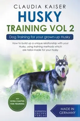 Husky Training Vol. 2 - Hundetraining für Ihren erwachsenen Husky - Husky Training Vol 2 - Dog Training for Your Grown-up Husky