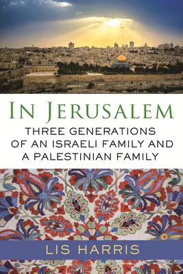 In Jerusalem: Drei Generationen einer israelischen Familie und einer palästinensischen Familie - In Jerusalem: Three Generations of an Israeli Family and a Palestinian Family