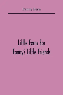Kleine Farne für Fannys kleine Freunde - Little Ferns For Fanny'S Little Friends