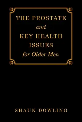 Die Prostata und die wichtigsten Gesundheitsprobleme älterer Männer - The Prostate and Key Health Issues for Older Men