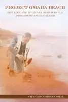 Projekt Omaha Beach: Das Leben und der Militärdienst eines Penobscot-Indianerältesten - Project Omaha Beach: The Life and Military Service of a Penobscot Indian Elder