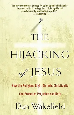 Die Entführung von Jesus: Wie die religiöse Rechte das Christentum verzerrt und Vorurteile und Hass fördert - The Hijacking of Jesus: How the Religious Right Distorts Christianity and Promotes Prejudice and Hate