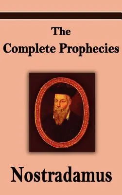 Nostradamus: Die vollständigen Prophezeiungen des Michel Nostradamus - Nostradamus: The Complete Prophecies of Michel Nostradamus