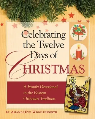 Die Zwölf Tage von Weihnachten feiern: Eine Familienandacht in der östlichen orthodoxen Tradition - Celebrating the Twelve Days of Christmas: A Family Devotional in the Eastern Orthodox Tradition