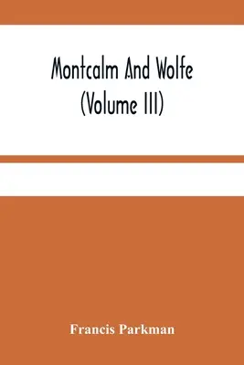 Montcalm und Wolfe (Band Iii) - Montcalm And Wolfe (Volume Iii)