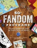 50+ Fandom-Programme: Planung von Festivals und Veranstaltungen für Tweens, Teens und Erwachsene - 50+ Fandom Programs: Planning Festivals and Events for Tweens, Teens, and Adults