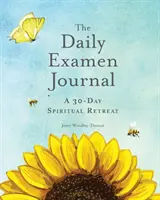 Das Journal des täglichen Examens: 30-tägige spirituelle Exerzitien - The Daily Examen Journal: A 30-Day Spiritual Retreat