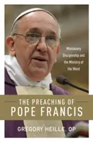 Die Predigt von Papst Franziskus: Missionarische Jüngerschaft und der Dienst des Wortes - The Preaching of Pope Francis: Missionary Discipleship and the Ministry of the Word