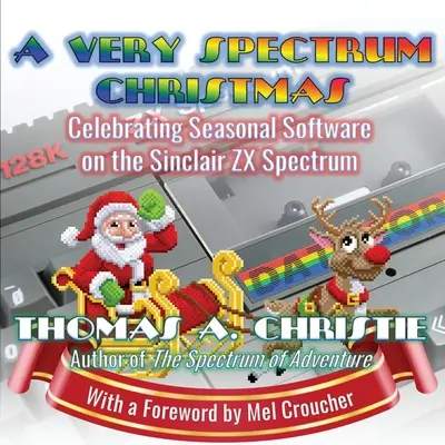 Ein ganz besonderes Spectrum-Weihnachten: Saisonale Software für den Sinclair ZX Spectrum - A Very Spectrum Christmas: Celebrating Seasonal Software on the Sinclair ZX Spectrum