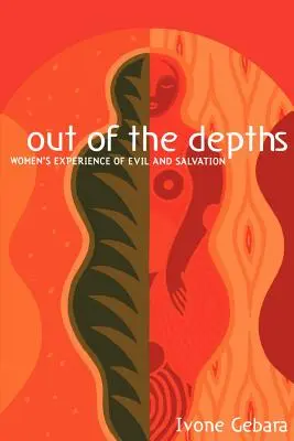 Aus den Tiefen: Die Erfahrung von Frauen mit dem Bösen und der Erlösung - Out of the Depths: Women's Experience of Evil and Salvation