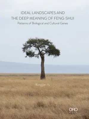 Ideale Landschaften die tiefe Bedeutung von Feng Shui: Muster der biologischen und kulturellen Gene - Ideal Landscapes the Deep Meaning of Feng Shui: Patterns of Biological and Cultural Genes