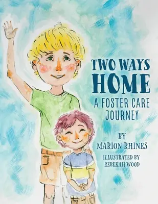 Zwei Wege nach Hause: Die Reise eines Pflegekindes - Two Ways Home: A Foster Care Journey