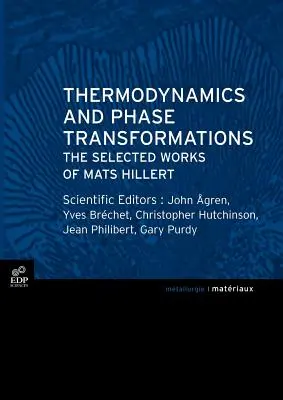 Thermodynamik und Phasenumwandlungen: Die ausgewählten Werke von Mats Hillert - Thermodynamics and Phase Transformations: The Selected Works of Mats Hillert