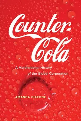 Gegen-Cola: Eine multinationale Geschichte des Weltkonzerns - Counter-Cola: A Multinational History of the Global Corporation