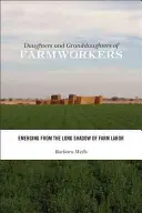 Töchter und Enkelinnen von Landarbeitern: Aus dem langen Schatten der Landarbeit herausgetreten - Daughters and Granddaughters of Farmworkers: Emerging from the Long Shadow of Farm Labor